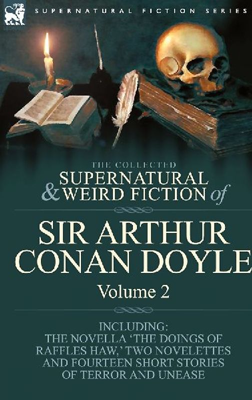 The Collected Supernatural and Weird Fiction of Sir Arthur Conan Doyle