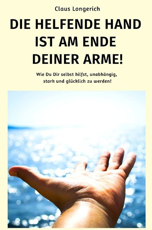Die helfende Hand ist am Ende Deiner Arme!