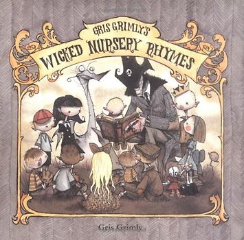 Gris Grimly's Wicked Nursery Rhymes I
