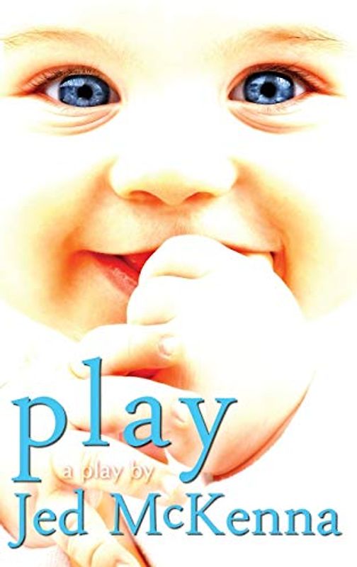 Play: A Play by Jed McKenna (The Dreamstate Trilogy, Band 2)
