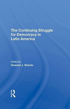 The Continuing Struggle For Democracy In Latin America