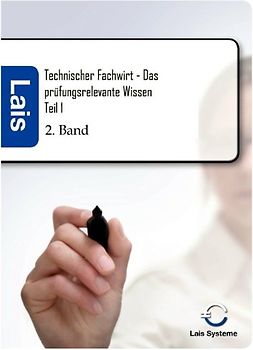 Technischer Fachwirt - Das prüfungsrelevante Wissen