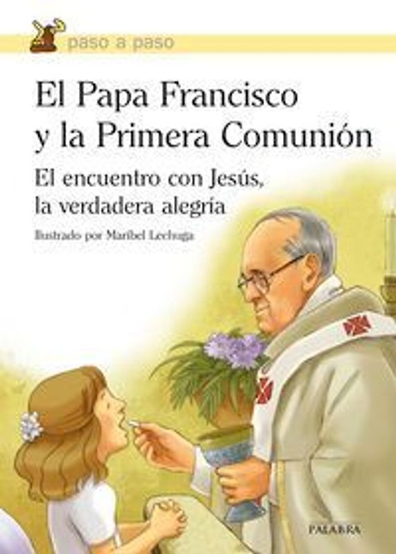 El Papa Francisco y la Primera Comunión : el encuentro con Jesús, la verdadera alegría