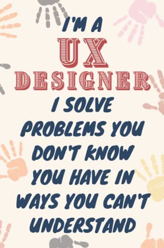 UX Designer Gifts: Blank Lined Journal Notebook, an Appreciation Thank You and Funny Gift for UX Designers