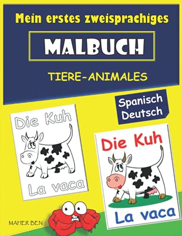 Mein erstes zweisprachiges Malbuch spanisch-deutsches: Lesen, zeichnen, schreiben, malen und spanisches Wörter für Kinder lernen: erstaunlicher Spaß mit Tieren (Spanisch für kinder, Band 5)