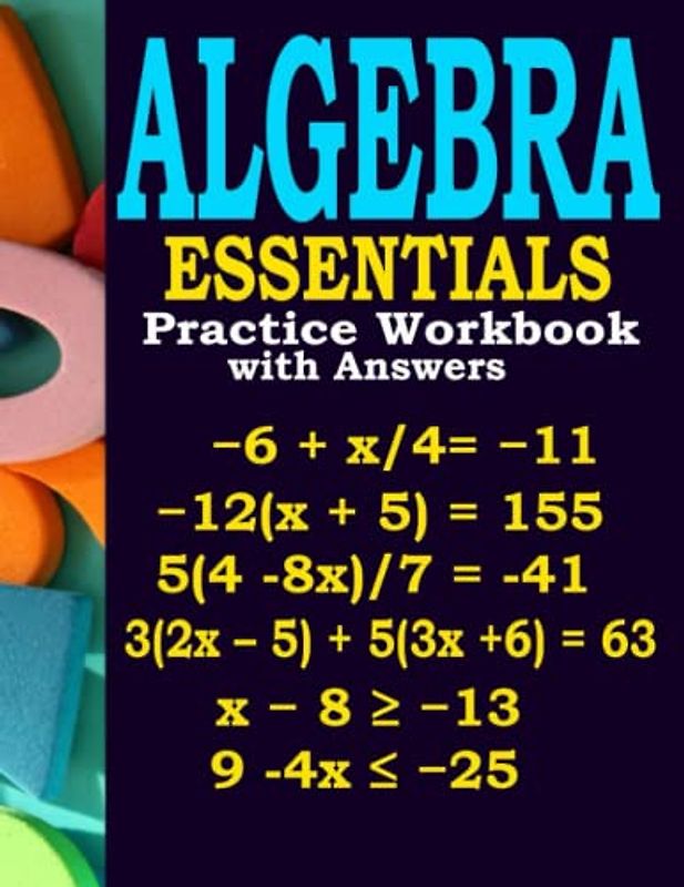 Algebra Essentials Practice Workbook with Answers: Linear Equations, Cross Multiplying, and Systems of Equations, getting Ready for Algebra1, Grades 8-9, Improve Your Math Fluency.