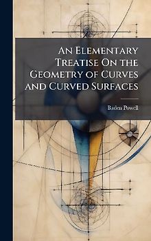 An Elementary Treatise On the Geometry of Curves and Curved Surfaces