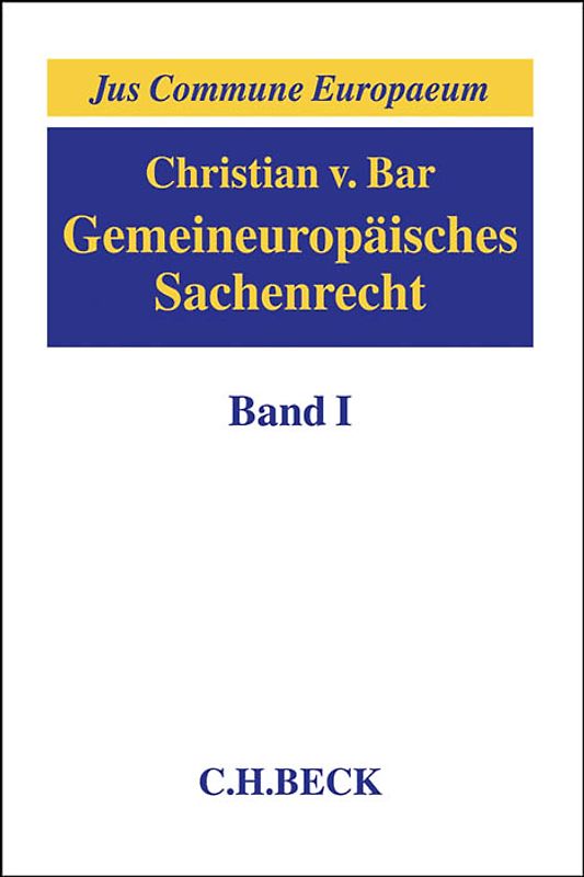 Gemeineuropäisches Sachenrecht Band I: Grundlagen, Gegenstände sachenrechtlichen Rechtsschutzes, Arten und Erscheinungsformen subjektiver Sachenrechte