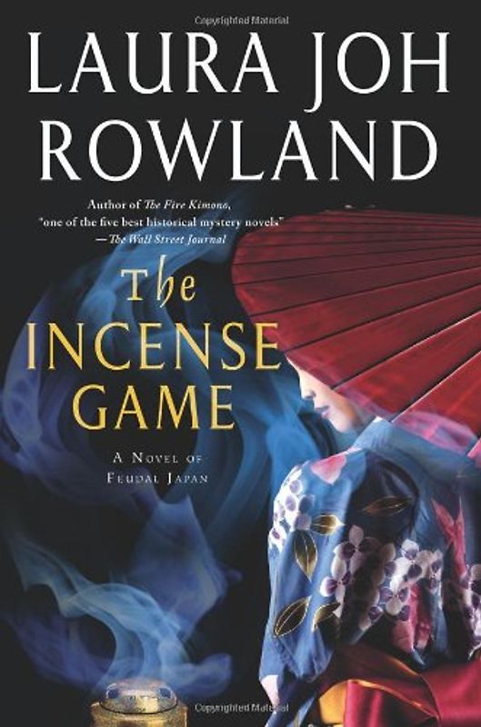 The Incense Game: A Novel of Feudal Japan (Sano Ichiro Mysteries) - Rowland, Laura Joh