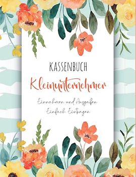 Kassenbuch Kleinunternehmer: Einnahmen und Ausgaben einfach eintragen | Geeignet für Vereine, Selbständige und Kleinunternehmer | (3400+ Einträge) Ausgabenbuch DIN A4