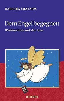 Dem Engel begegnen. Weihnachten auf der Spur