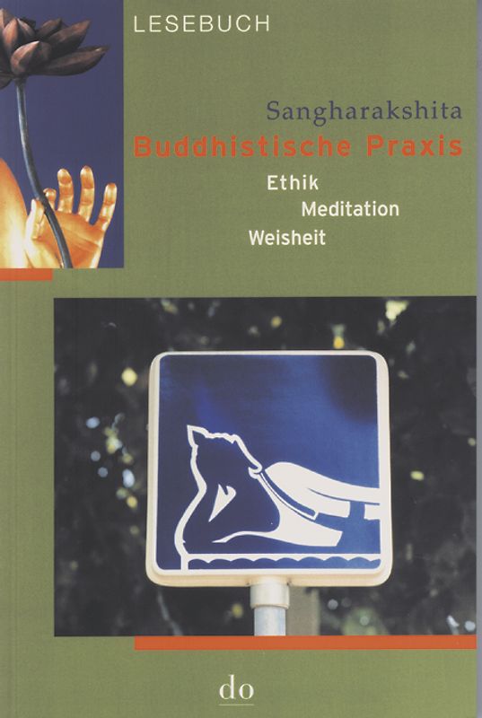 Buddhistische Praxis. Meditation, Ethik, Weisheit