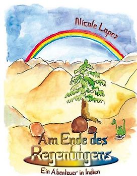 Am Ende des Regenbogens: Ein Abenteuer in Indien