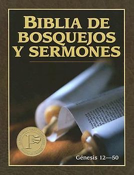 Biblia de Bosquejos Y Sermones: Génesis 12-50
