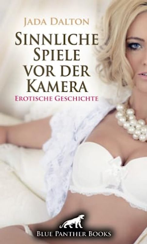 Sinnliche Spiele vor der Kamera | Erotische Geschichte + 2 weitere Geschichten: Die Modelle Max und Mona haben den Auftrag für den Swingerclub erhalten ... (Love, Passion & Sex)