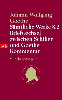 Sämtliche Werke. Münchner Ausgabe / Briefwechsel zwischen Schiller und Goethe