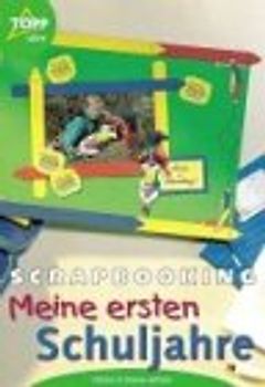 Scrapbooking - Meine ersten Schuljahre. Fotoalben selbst gestalten
