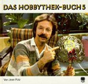 Das Hobbythek-Buch. Beton. Bleifenster. Blumentröge. Elektronik im Auto. Gärtnerei auf der Fensterbank. Glasarbeiten. Joghurtherstellung. Käse. Pflanzenpflege. Tiffanylampen