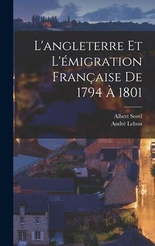 L'angleterre Et L'émigration Française De 1794 À 1801