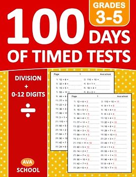 100 days of timed tests Division With Answers: Practice 100 Days of Speed Math Drills For Grades 3-5, Math Drills, Digits 0-12 With More 2000 Exercises | 100 Days of Timed Tests Beginner Math Drills
