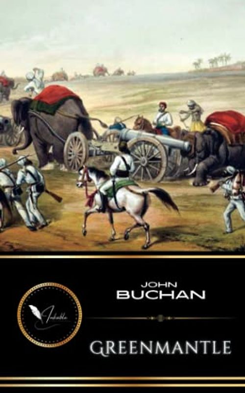 Greenmantle: The Classic Fiction of Mystery and Adventure (Annotated)