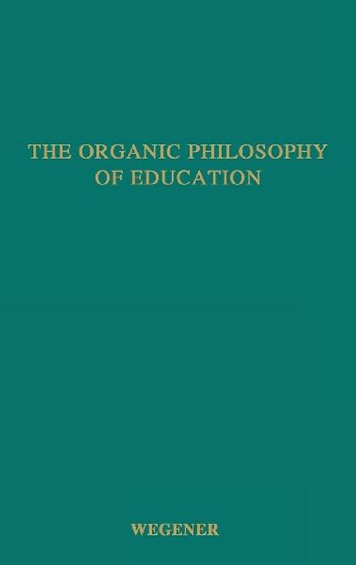 The Organic Philosophy of Education.