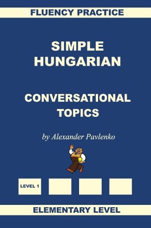 Simple Hungarian, Conversational Topics, Elementary Level