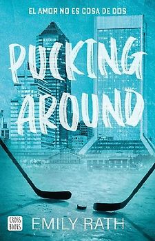 Pucking Around: El Amor No Es Cosa de DOS / Pucking Around: A Why Choose Hockey Romance