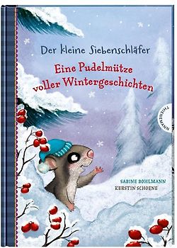 Der kleine Siebenschläfer: Eine Pudelmütze voller Wintergeschichten
