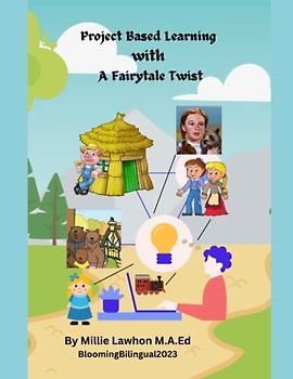 Project Based Learning with a Fairytale Twist: PBL with Integration of Literacy, Science and More