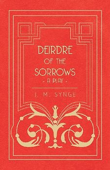 Deirdre of the Sorrows - A Play