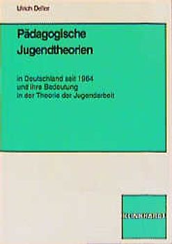 Pädagogische Jugendtheorien in Deutschland seit 1964 und ihre Bedeutung in der Theorie der Jugendarbeit