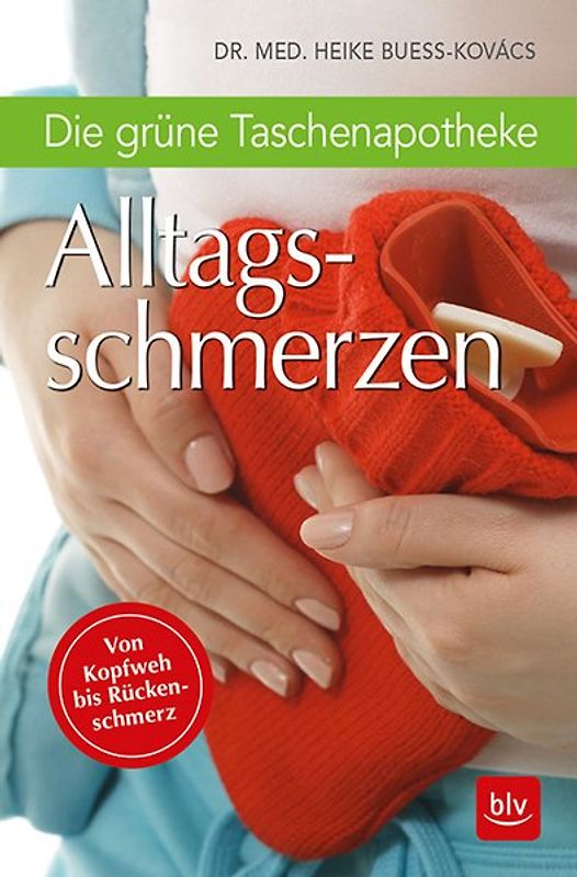 Die grüne Taschenapotheke Alltagsschmerzen