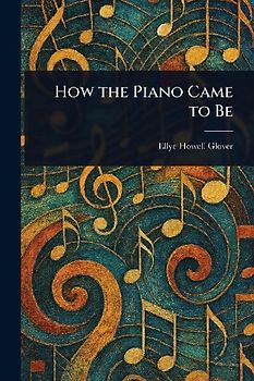 How the Piano Came to Be