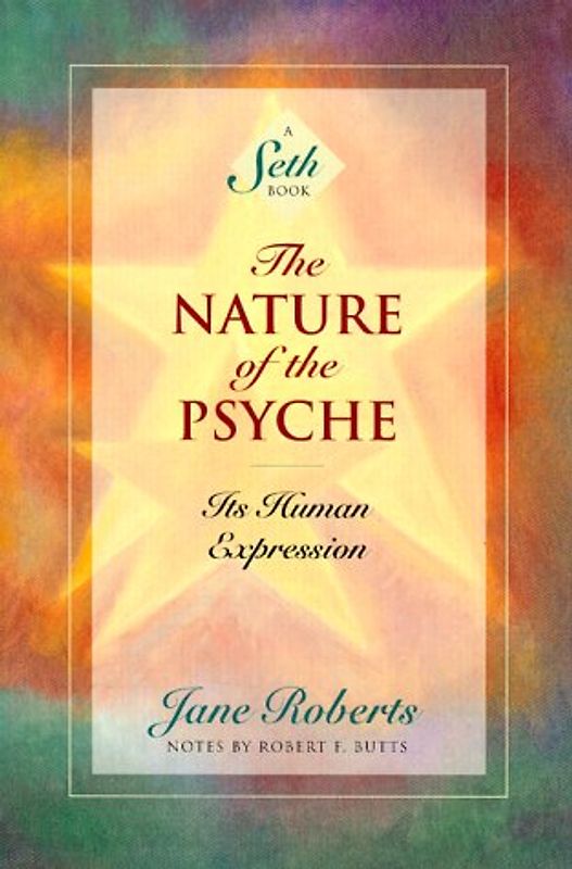 The Nature of the Psyche: Its Human Expression (Seth Book) - Jane Roberts