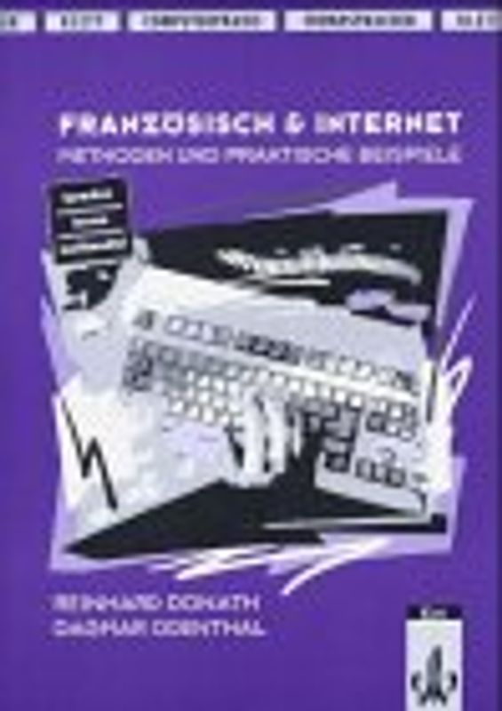 Französisch & Internet. Methoden und praktische Beispiele für den Französischunterricht