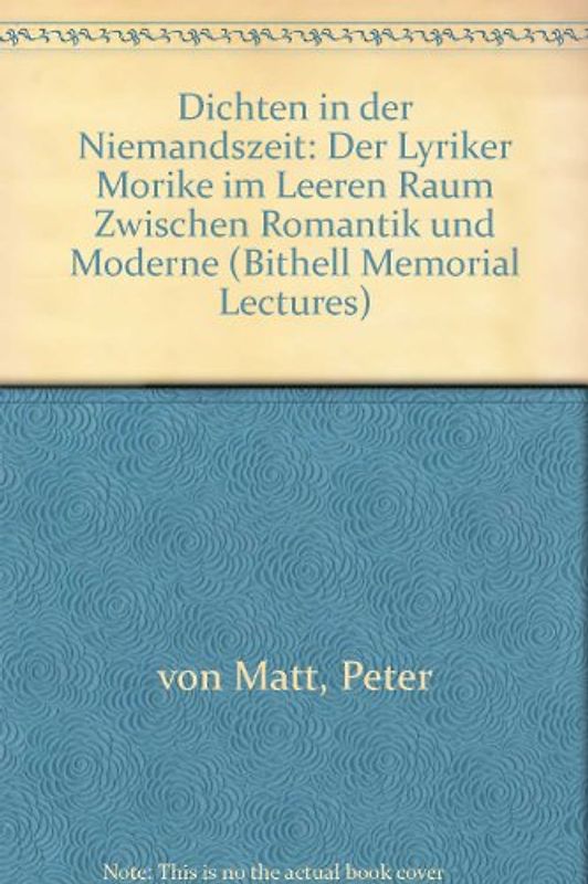 Dichten in Der Niemandszeit: Der Lyriker Mörike Im Leeren Raum Zwischen Romantik Und Moderne (Bithell Memorial Lectures, Band 21)