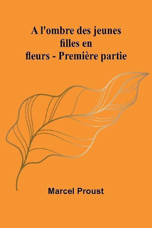 A l'ombre des jeunes filles en fleurs - Première partie