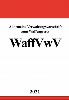 Allgemeine Verwaltungsvorschrift zum Waffengesetz (WaffVwV)