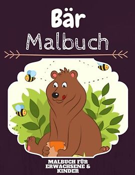 Bär Malbuch: HOHE QUALITÄT:Lustiges Bär Malbuch für Kinder Und Erwachsene: Süßes Bär-Malbuch für Kinder und Kleinkinder-Spaß Designs für Jungen und Mädchen (Vorschule)