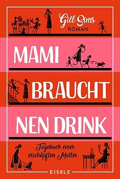 Mami braucht 'nen Drink (Die Mami-Reihe 1)