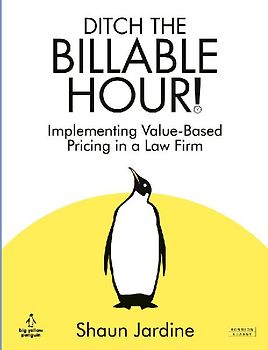 Ditch The Billable Hour! Implementing Value-Based Pricing in a Law Firm