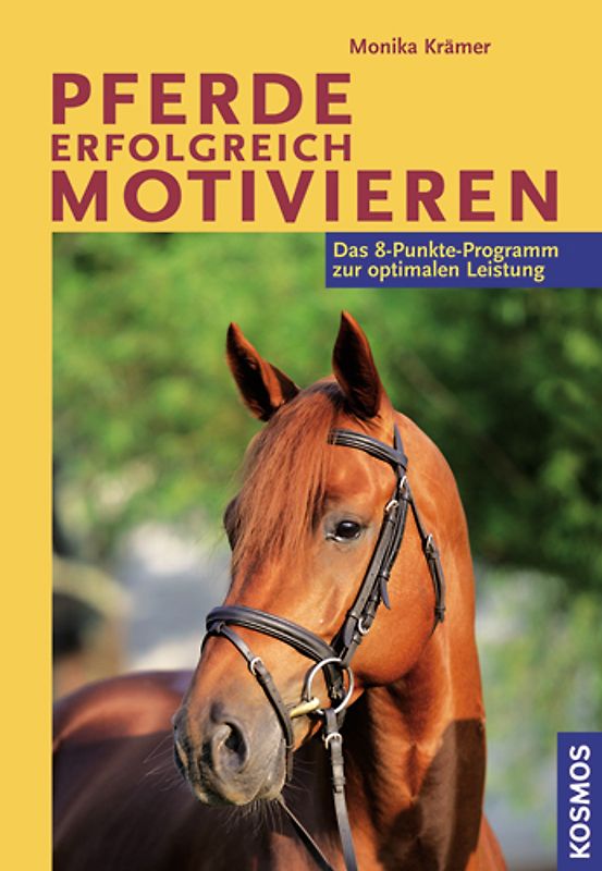 Pferde erfolgreich motivieren. Das 8-Punkte-Programm zur optimalen Leistung