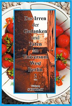 Das Irren der Gedanken und Taten im Universum West-Berlin 2