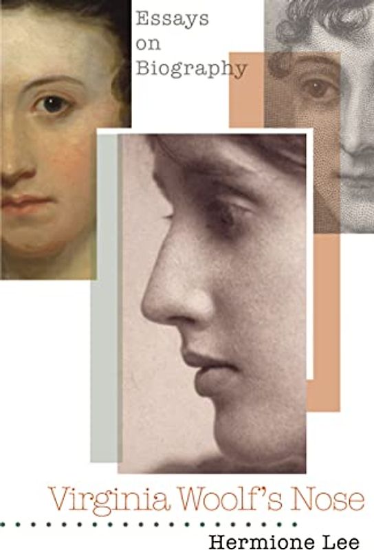 Virginia Woolf's Nose: Essays on Biography