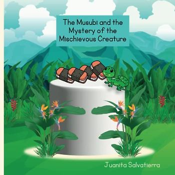 The Musubi and the Mystery of the Mischievous Creature: A Delicious Hawaiian Tale of Friendship and Adventure