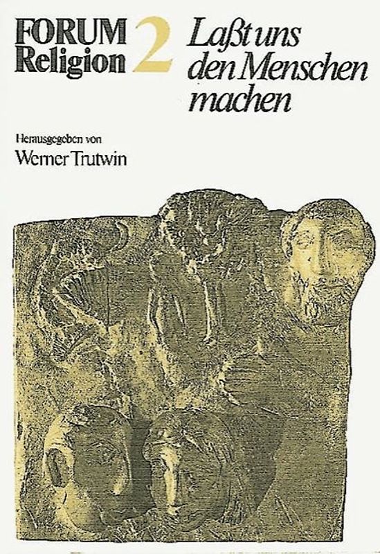 Forum Religion / Band 2 - Lasst uns den Menschen machen