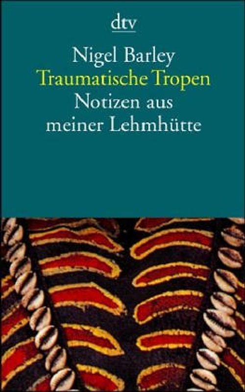 Traumatische Tropen. Notizen aus meiner Lehmhütte
