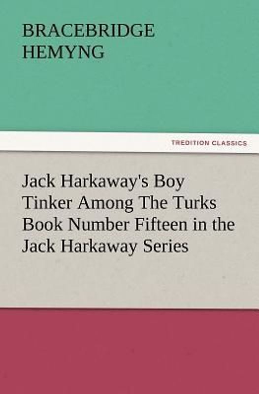 Jack Harkaway's Boy Tinker Among The Turks Book Number Fifteen in the Jack Harkaway Series