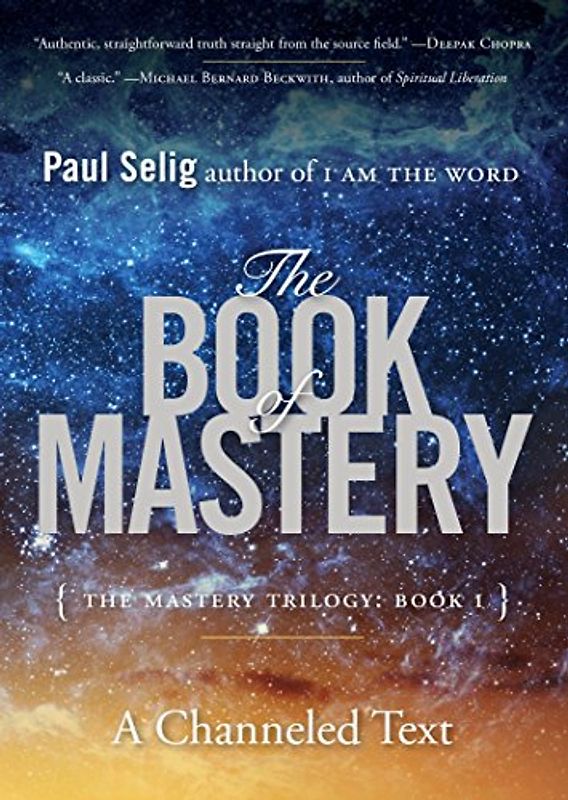 The Book of Mastery: The Mastery Trilogy: Book I (Paul Selig Series, Band 1)